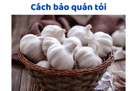 Cách Bảo Quản Tỏi