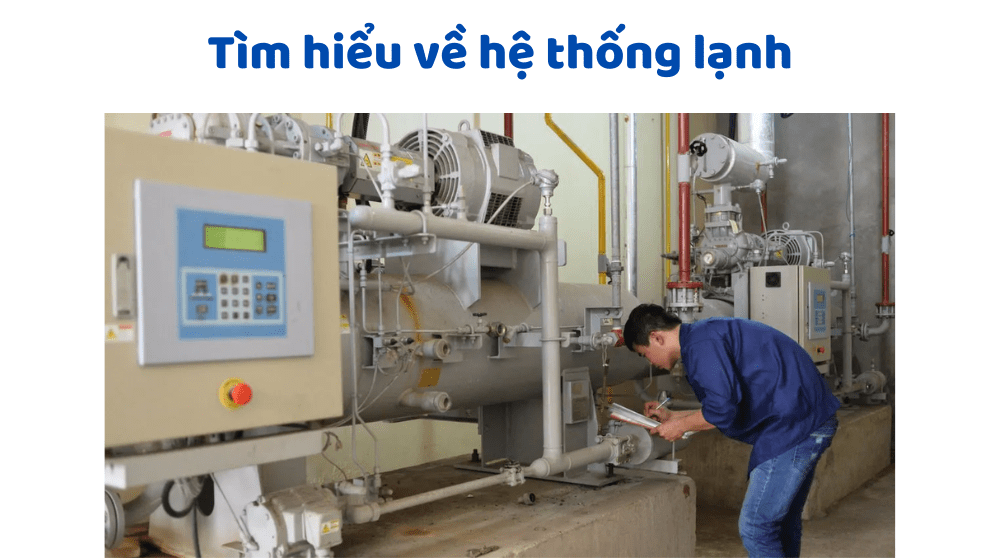 Tìm Hiểu Về Hệ Thống Lạnh