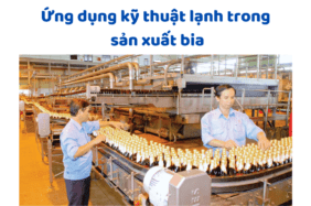 Ứng Dụng Kỹ Thuật Lạnh Trong Sản Xuất Bia