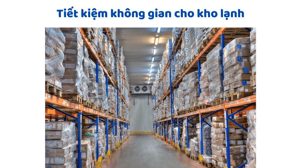 Tiết Kiệm Không Gian Cho Kho Lạnh