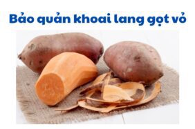 Bảo Quản Khoai Lang Gọt Vỏ